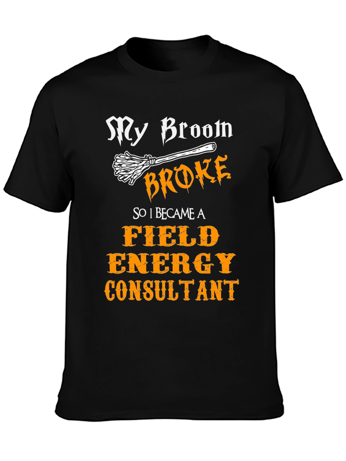 Broom Broke Field Energy Consultant Graphic Tee