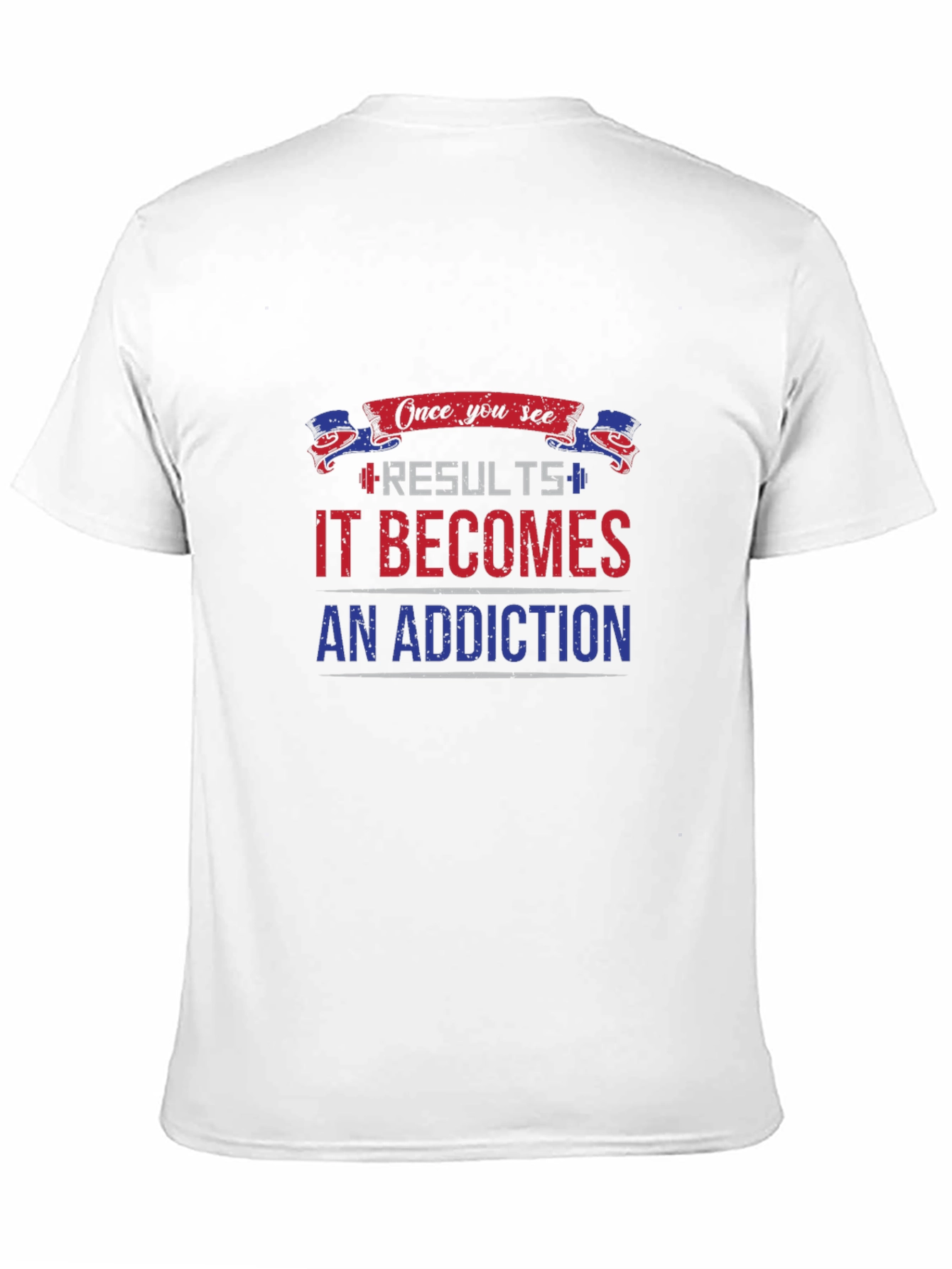 Results Become Addiction T-Shirt