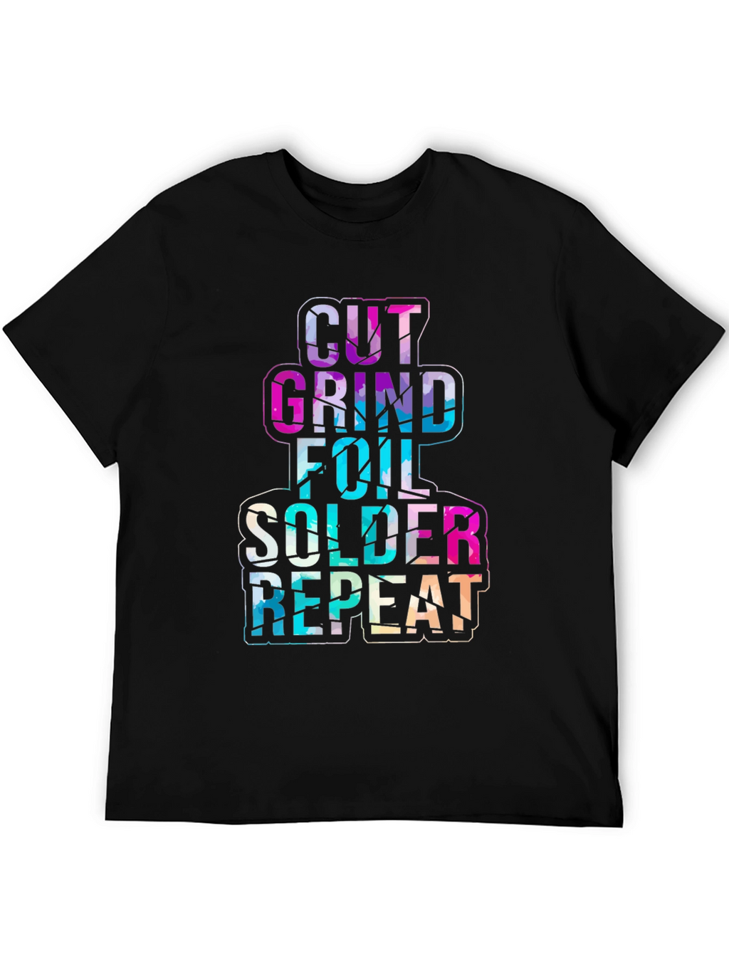 Cut Grind Foil Solder Repeat Black T-Shirt