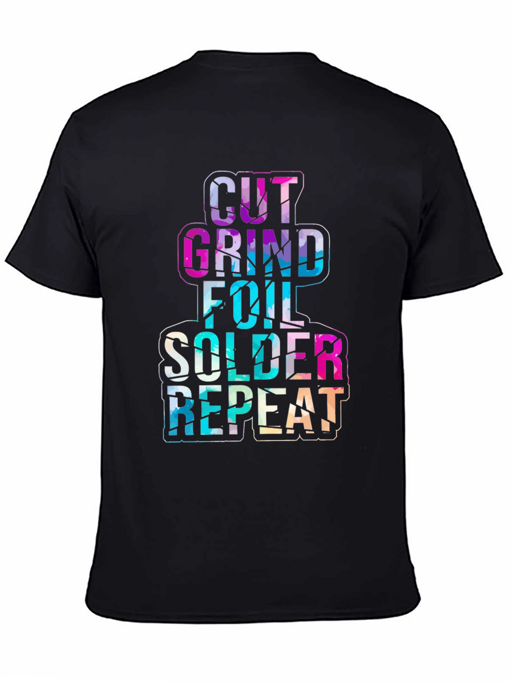 Cut Grind Foil Solder Repeat Black T-Shirt