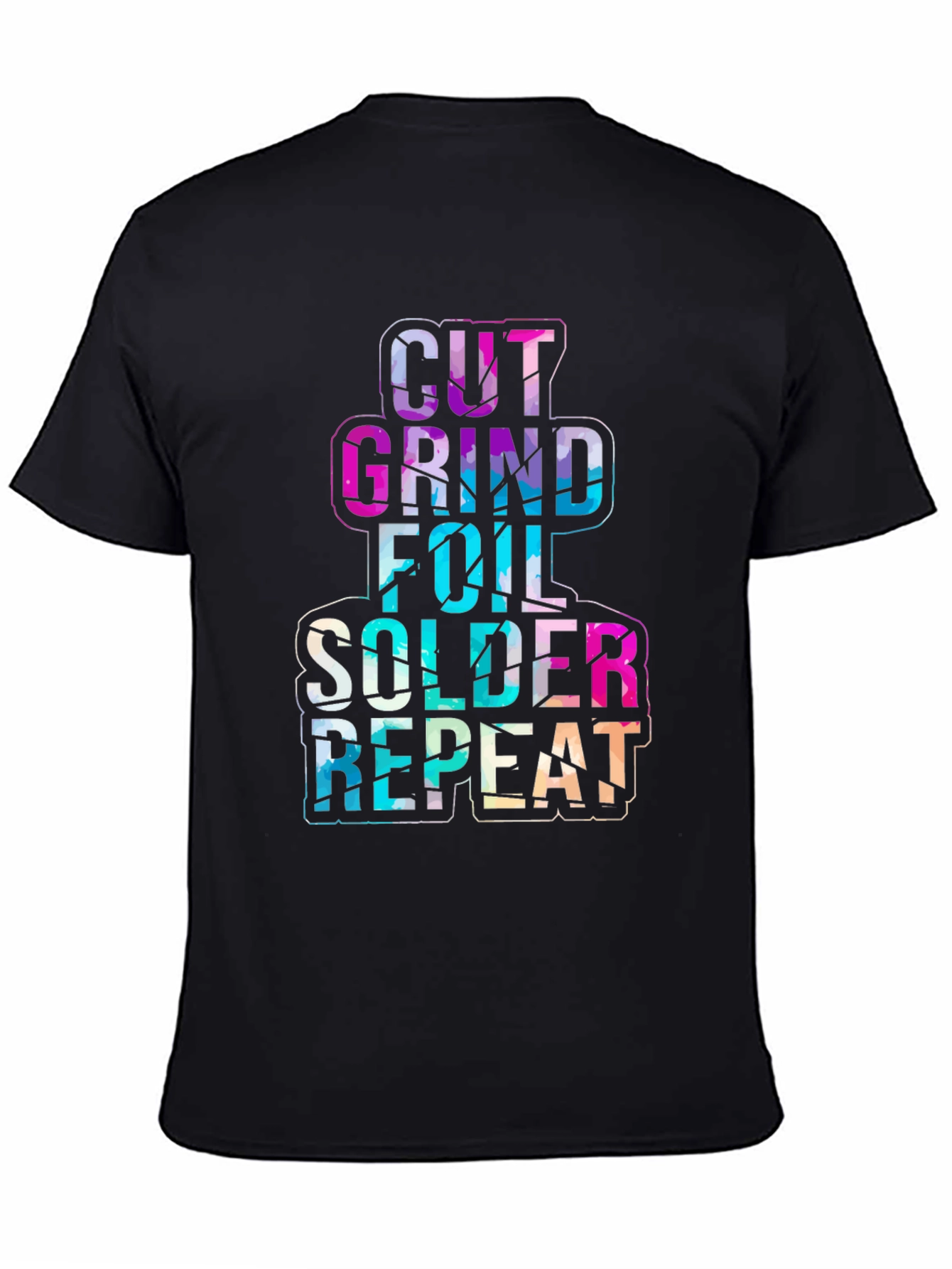 Cut Grind Foil Solder Repeat Black T-Shirt