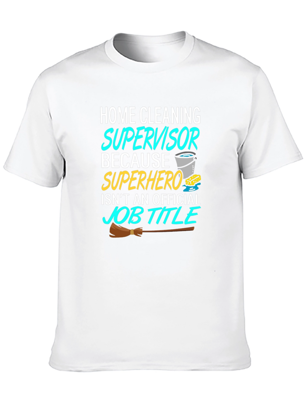 Home Cleaning Supervisor T-Shirt