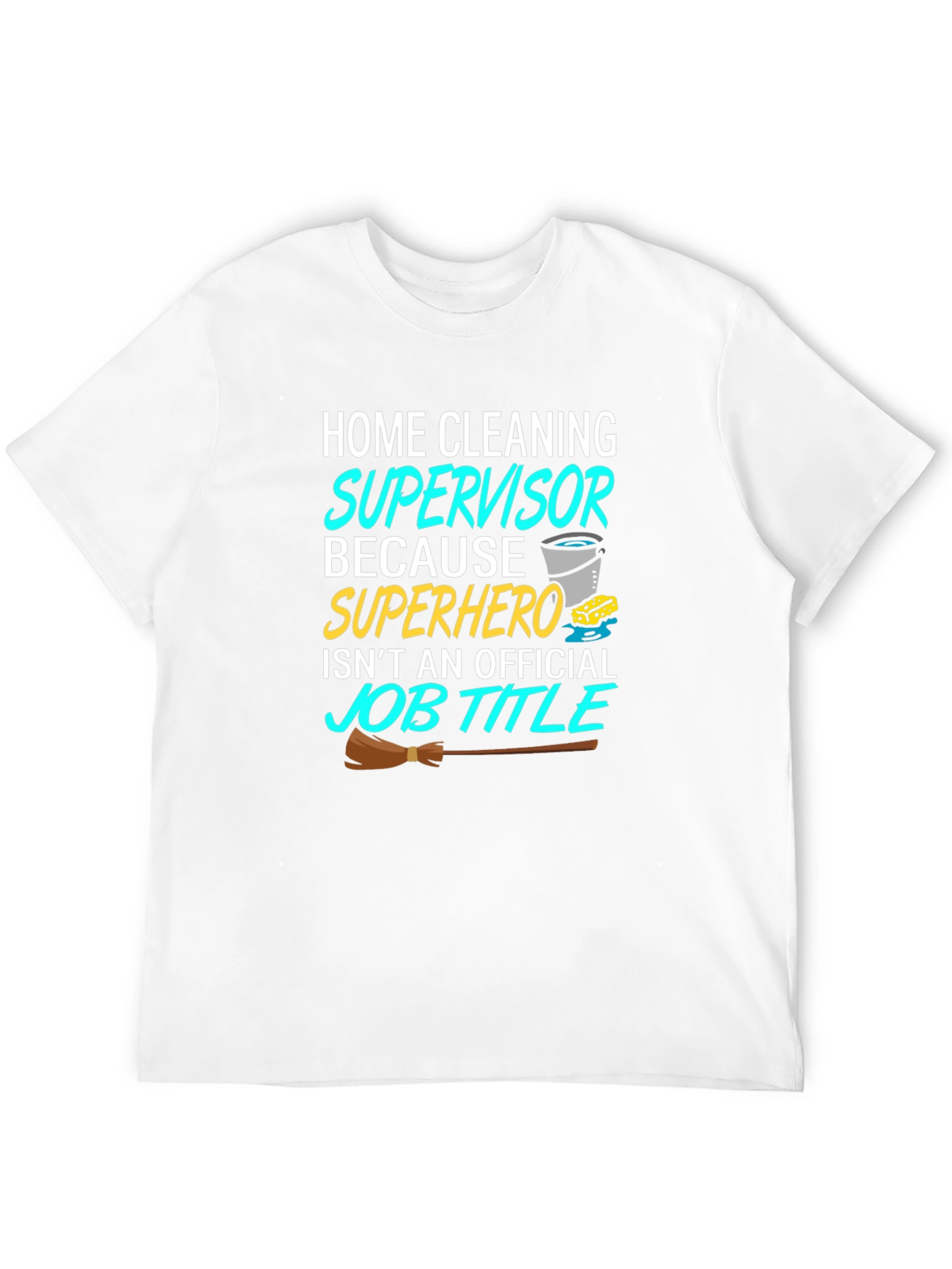 Home Cleaning Supervisor T-Shirt