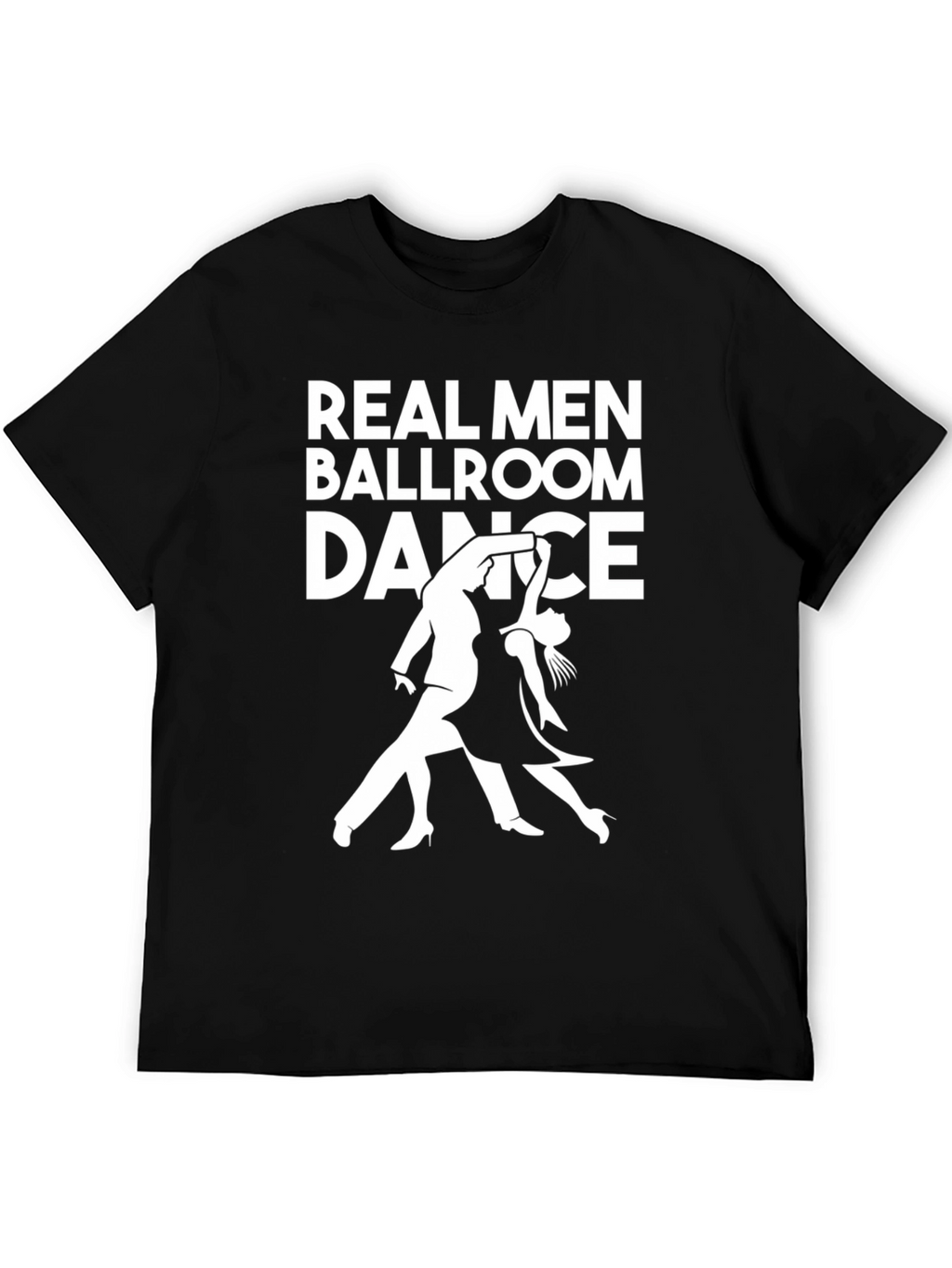 Real Men Ballroom Dance Graphic T-Shirt