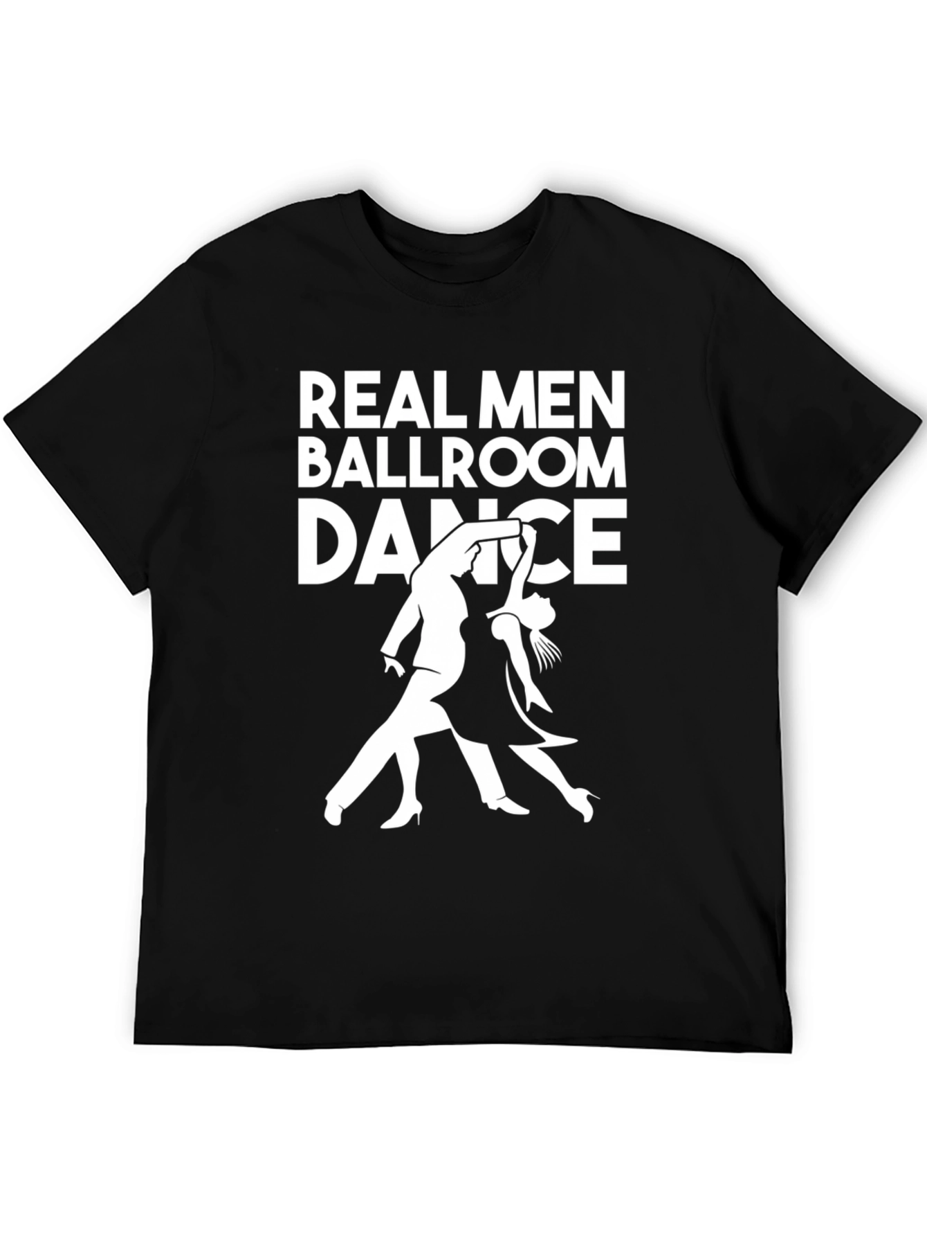 Real Men Ballroom Dance Graphic T-Shirt