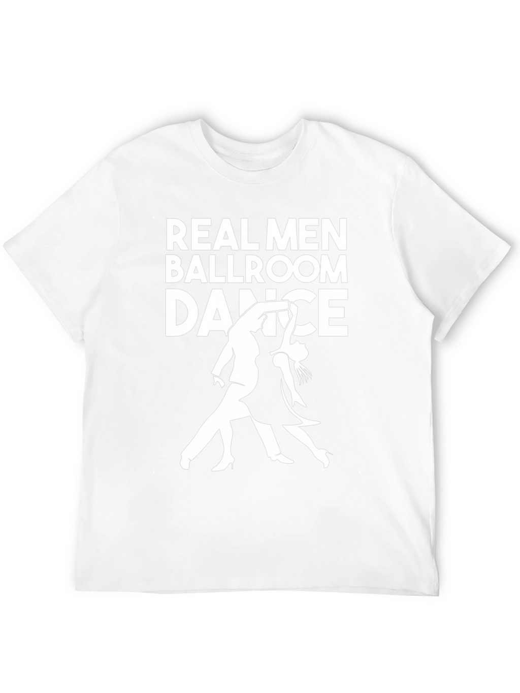 Real Men Ballroom Dance Graphic T-Shirt