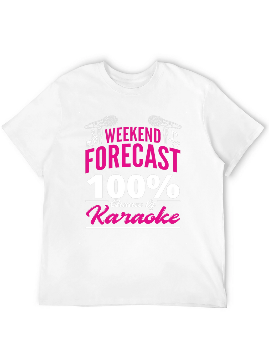 Weekend Forecast 100% Chance of Karaoke T-Shirt