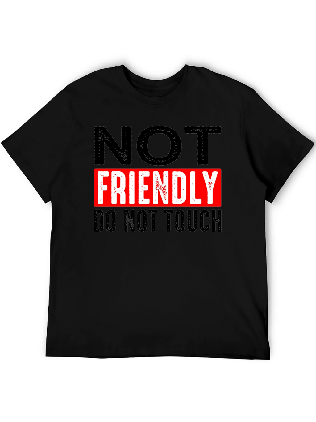 NOT FRIENDLY Do Not Touch Black T-Shirt
