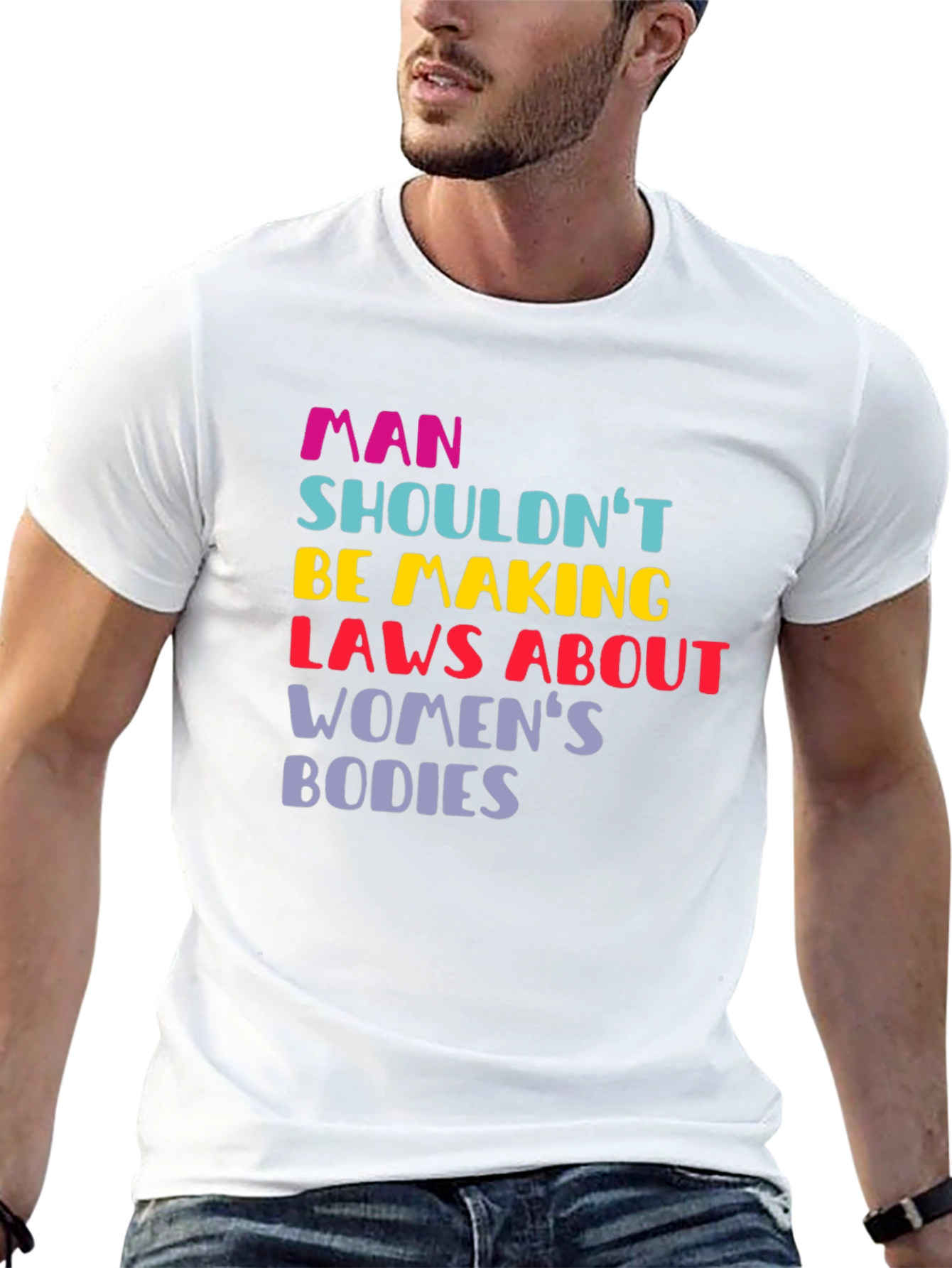 Man Shouldnt Be Making Laws Womens Bodies T-Shirt