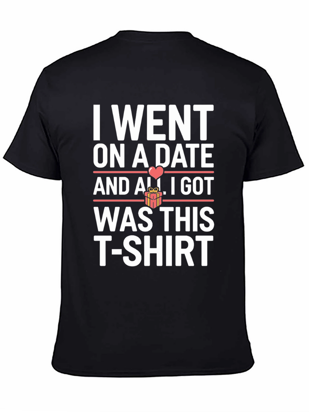 Funny Date T-Shirt - I Went on a Date
