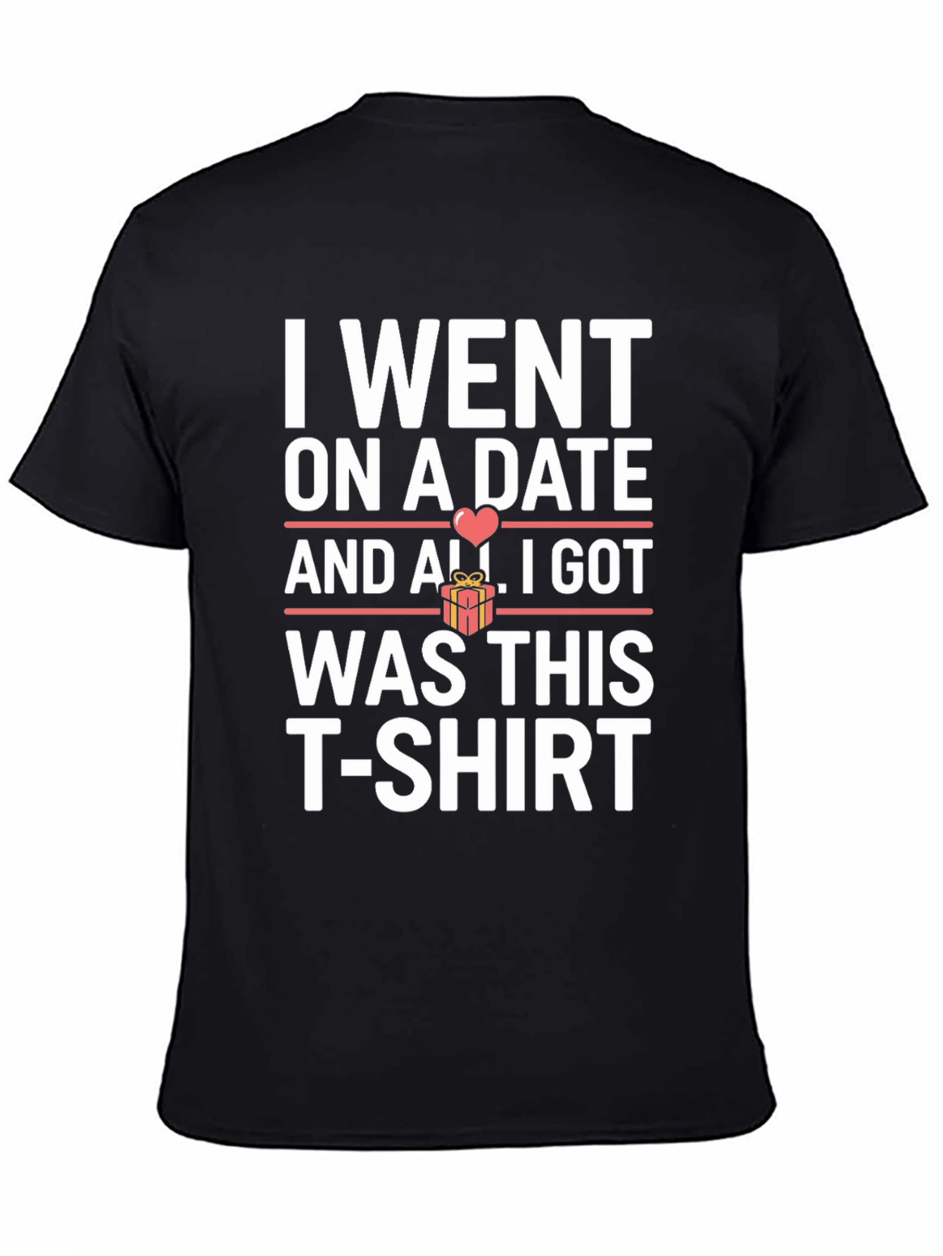 Funny Date T-Shirt - I Went on a Date