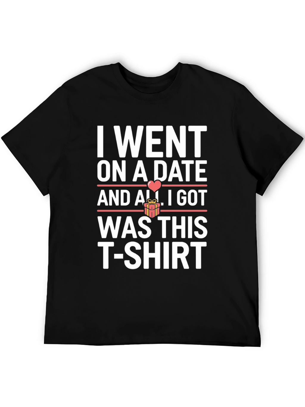 Funny Date T-Shirt - I Went on a Date