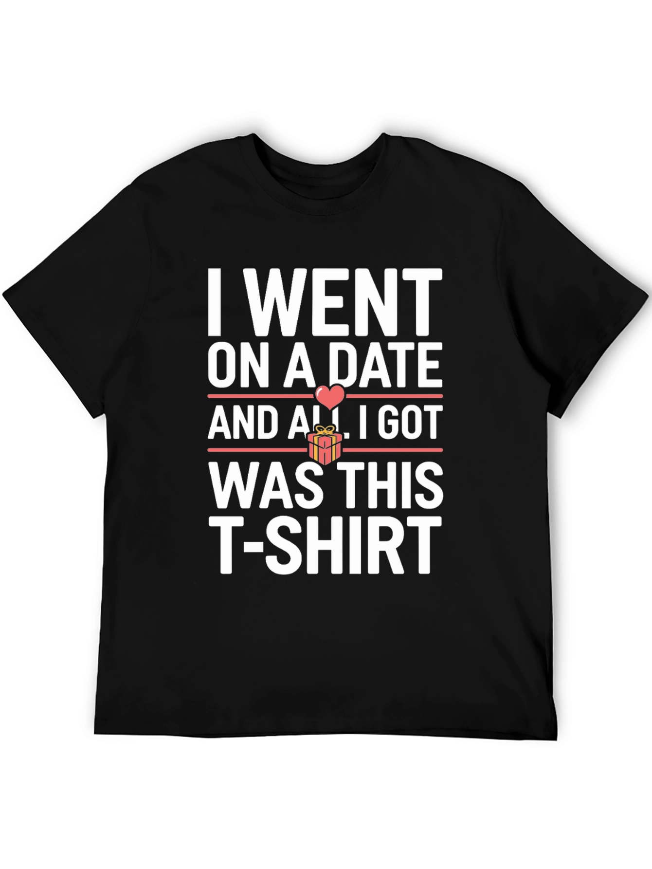 Funny Date T-Shirt - I Went on a Date