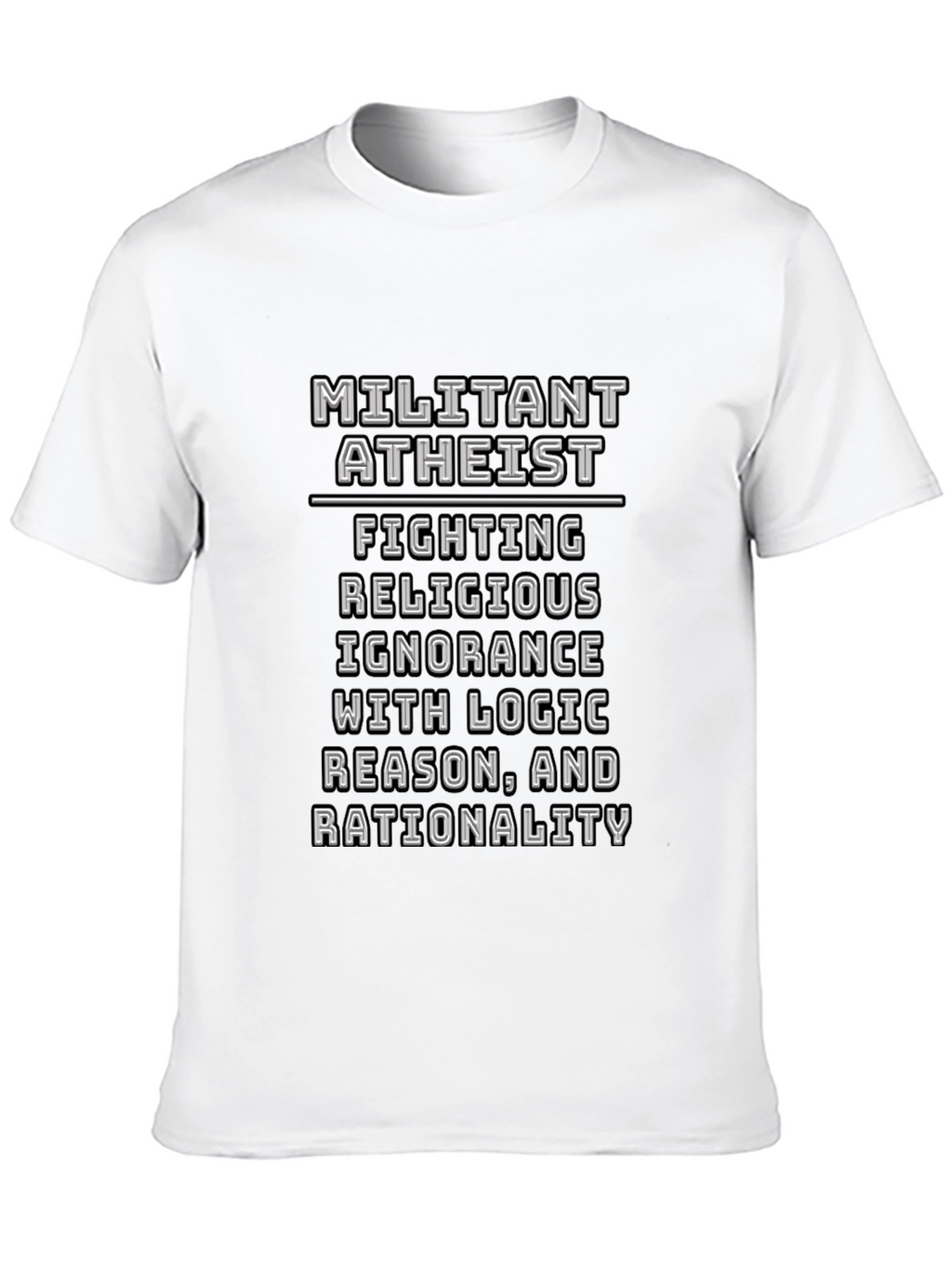 Militant Atheist Logic T-Shirt