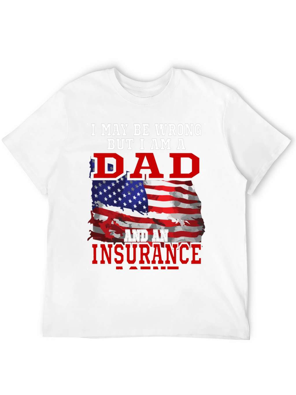 Dad and Insurance Agent T-Shirt