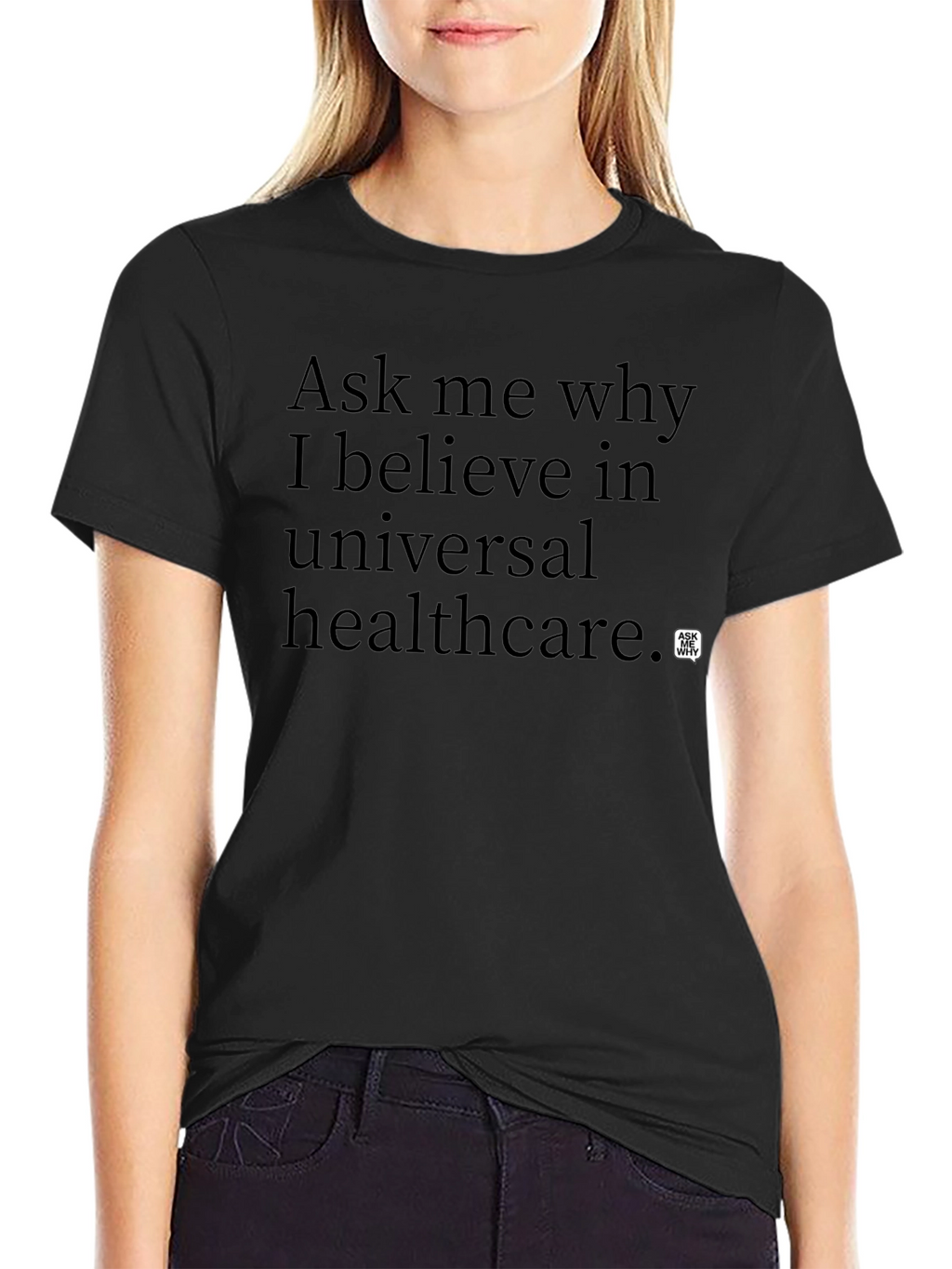 Ask Me Why Universal Healthcare T-Shirt