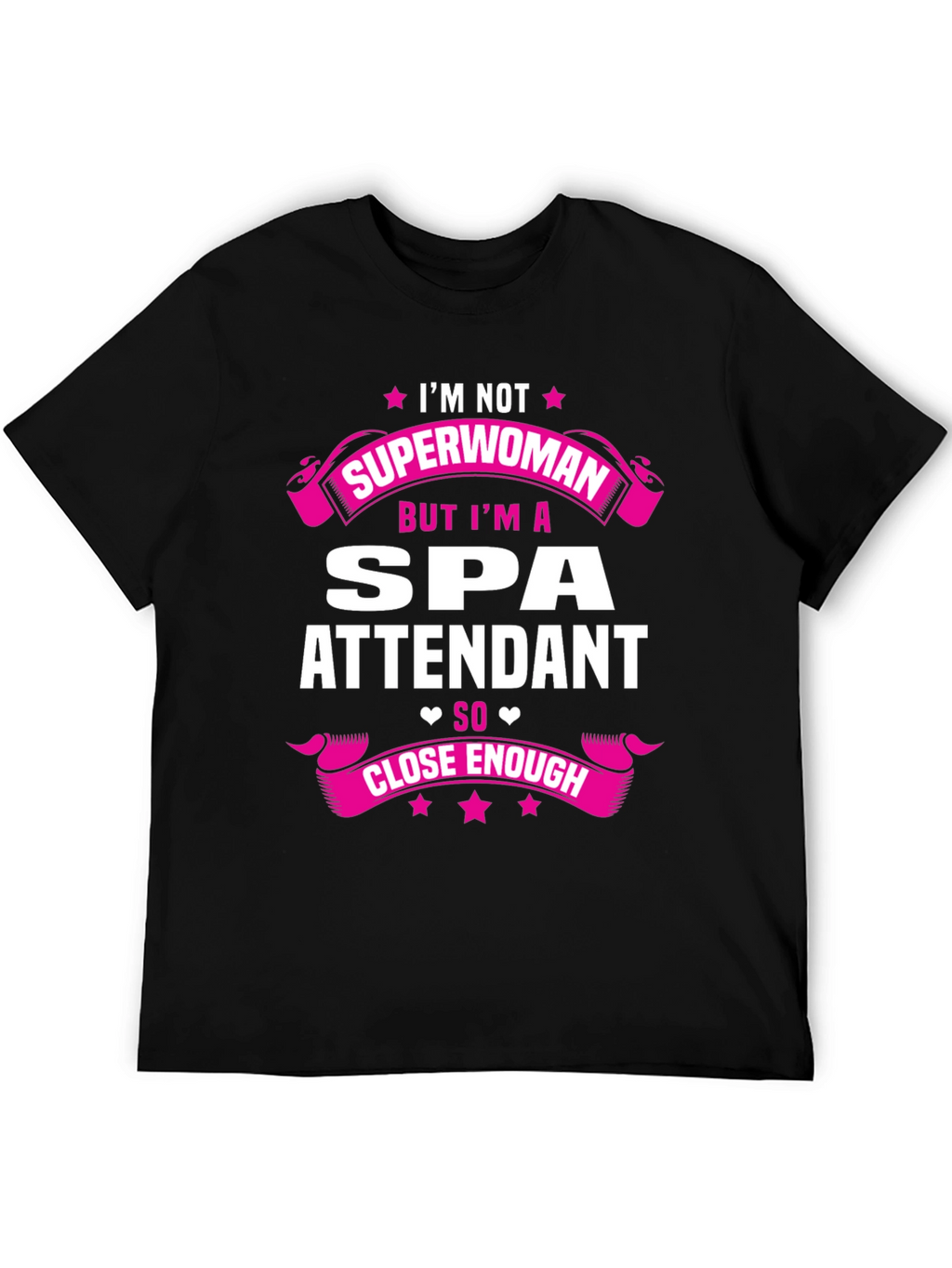 Spa Attendant T-Shirt - Superwoman Close Enough Funny Tee
