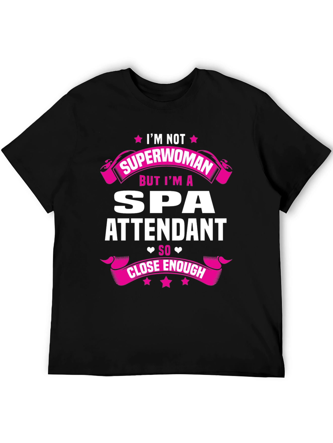 Spa Attendant T-Shirt - Superwoman Close Enough Funny Tee