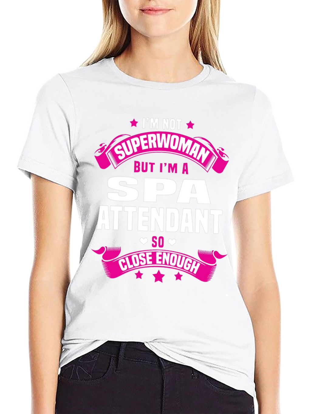Spa Attendant T-Shirt - Superwoman Close Enough Funny Tee