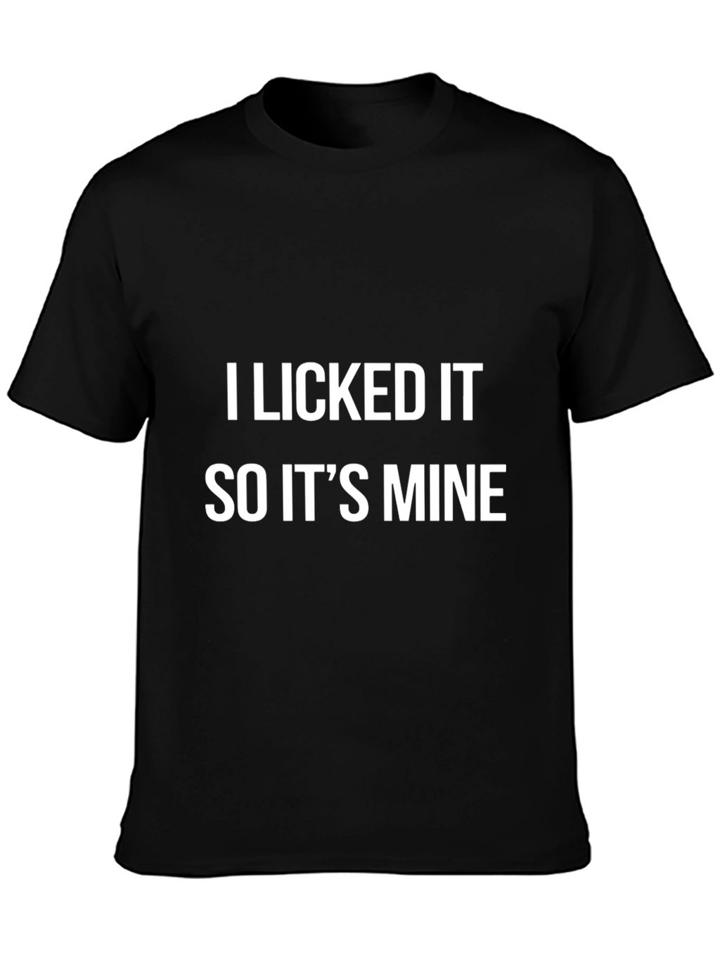 I Licked It So Its Mine Graphic Tee