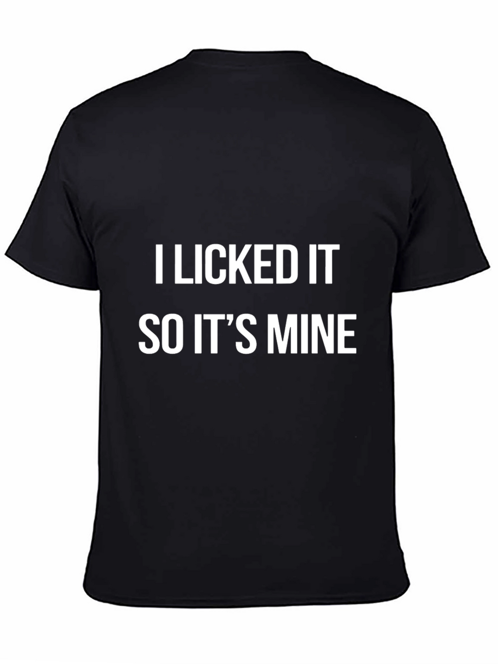 I Licked It So Its Mine Graphic Tee