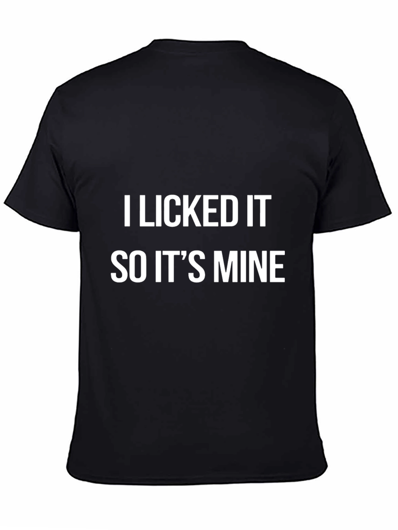 I Licked It So Its Mine Graphic Tee