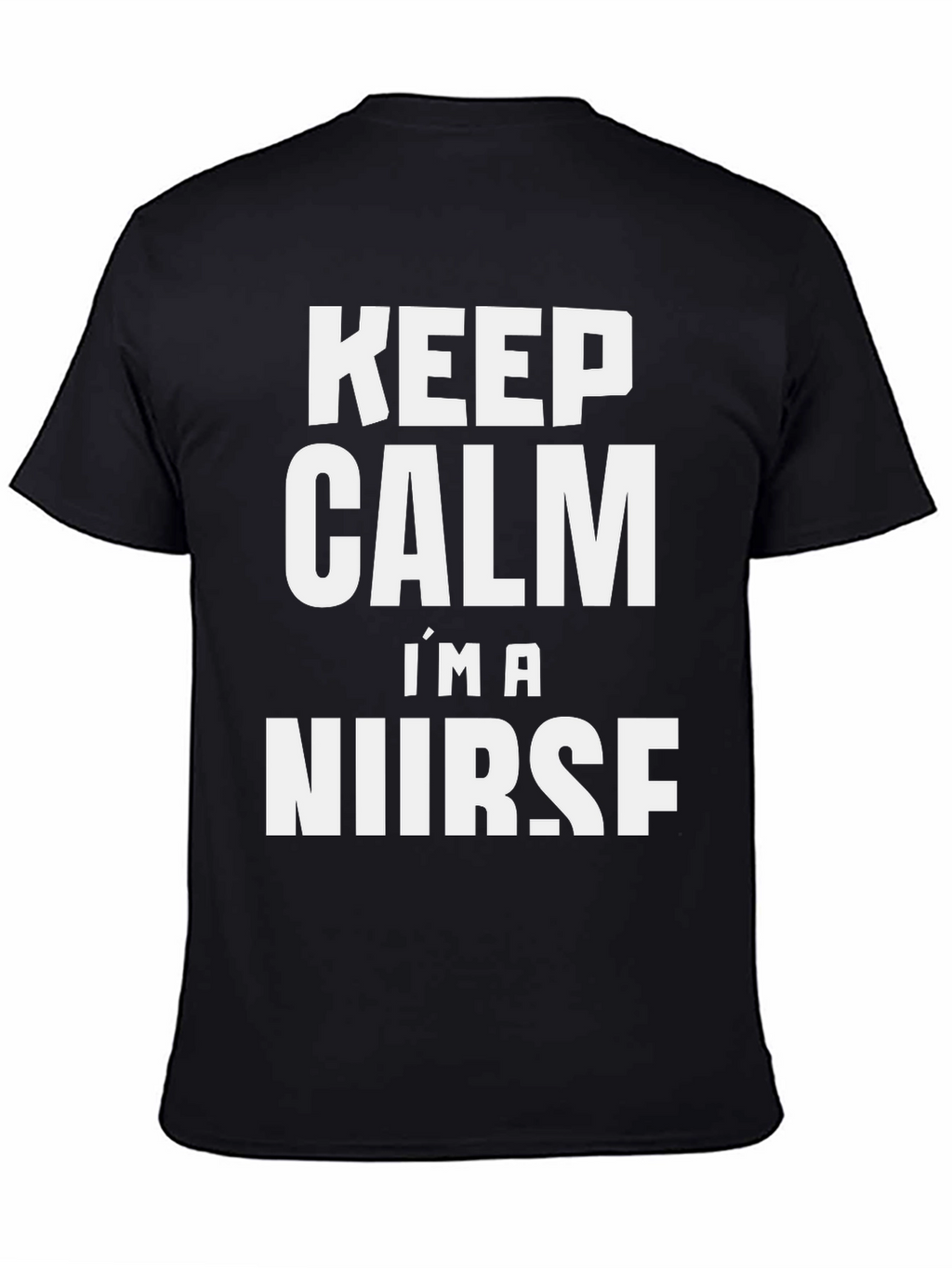 Keep Calm Im a Nurse T-Shirt