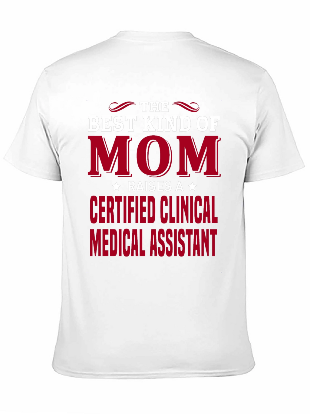 Best Kind of Mom Certified Clinical Medical Assistant T-Shirt