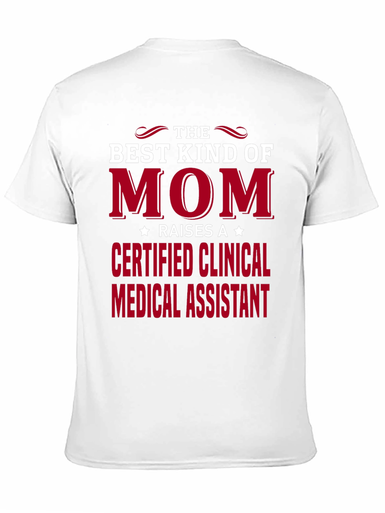 Best Kind of Mom Certified Clinical Medical Assistant T-Shirt