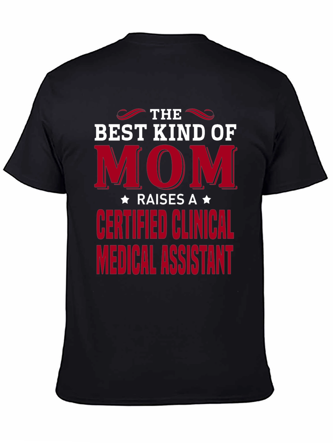 Best Kind of Mom Certified Clinical Medical Assistant T-Shirt