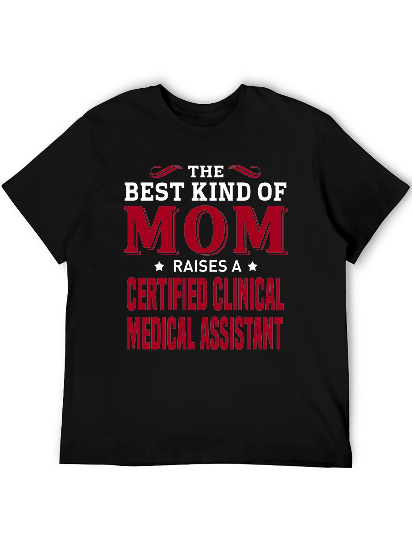 Best Kind of Mom Certified Clinical Medical Assistant T-Shirt