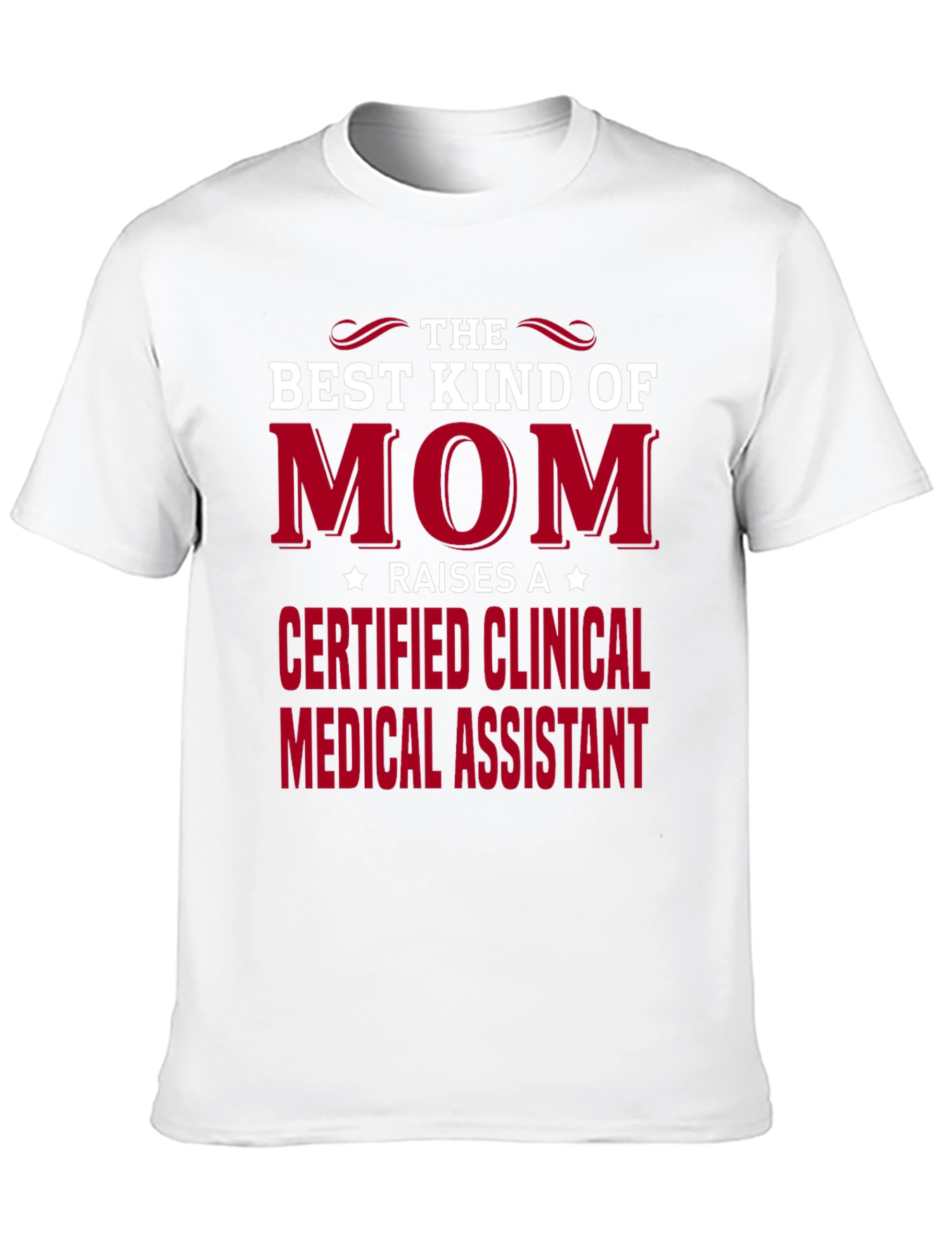 Best Kind of Mom Certified Clinical Medical Assistant T-Shirt