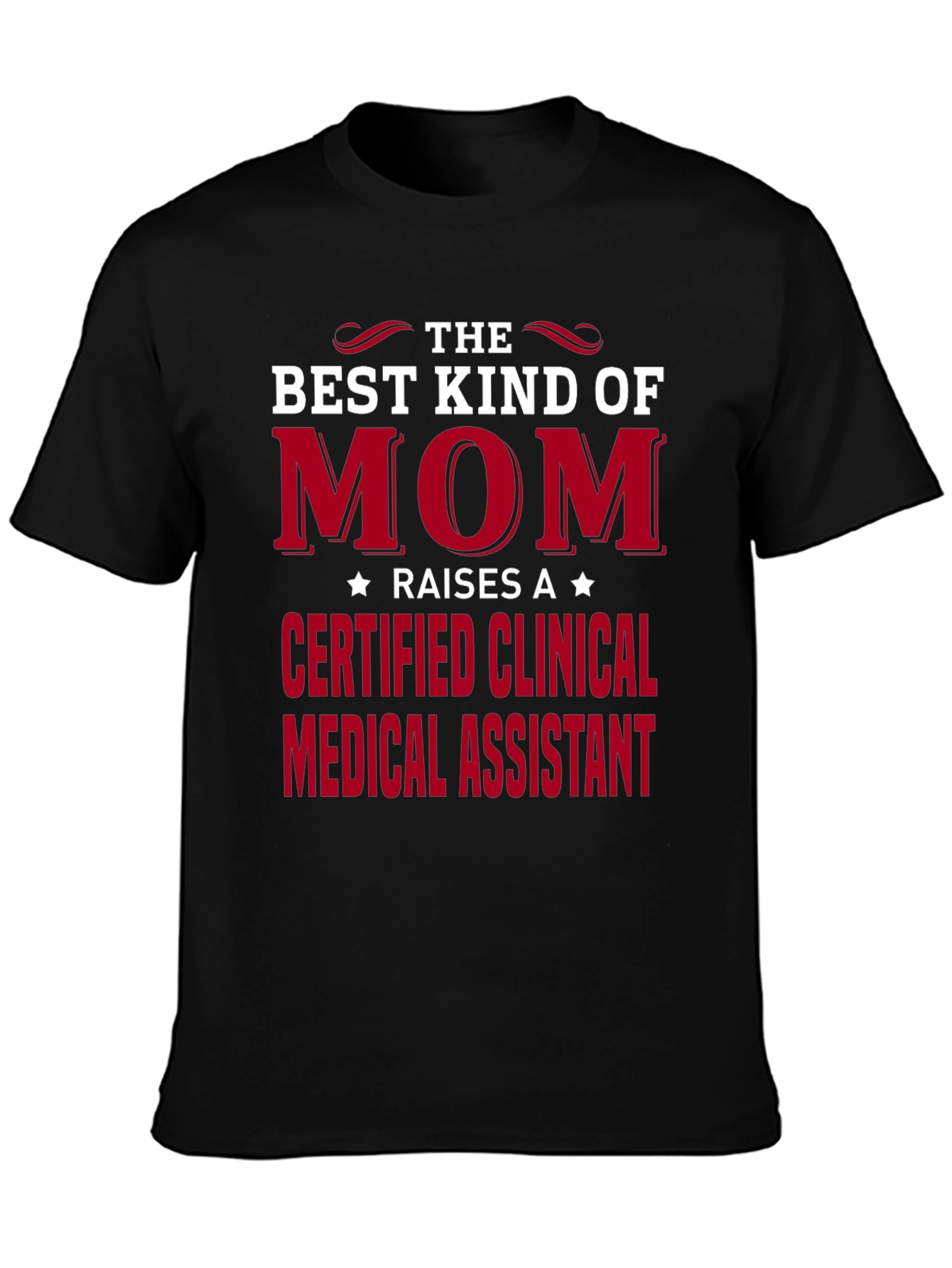 Best Kind of Mom Certified Clinical Medical Assistant T-Shirt