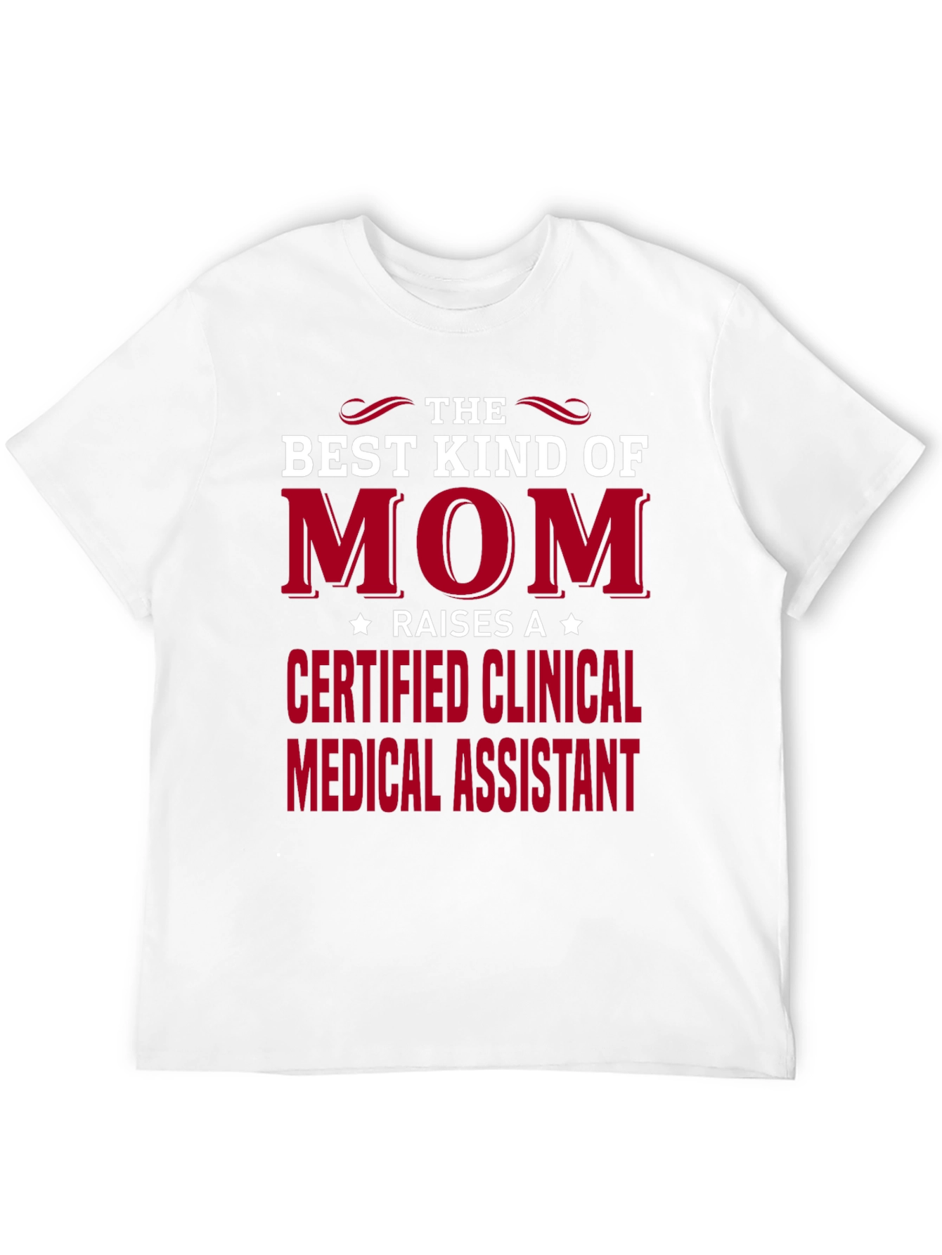 Best Kind of Mom Certified Clinical Medical Assistant T-Shirt
