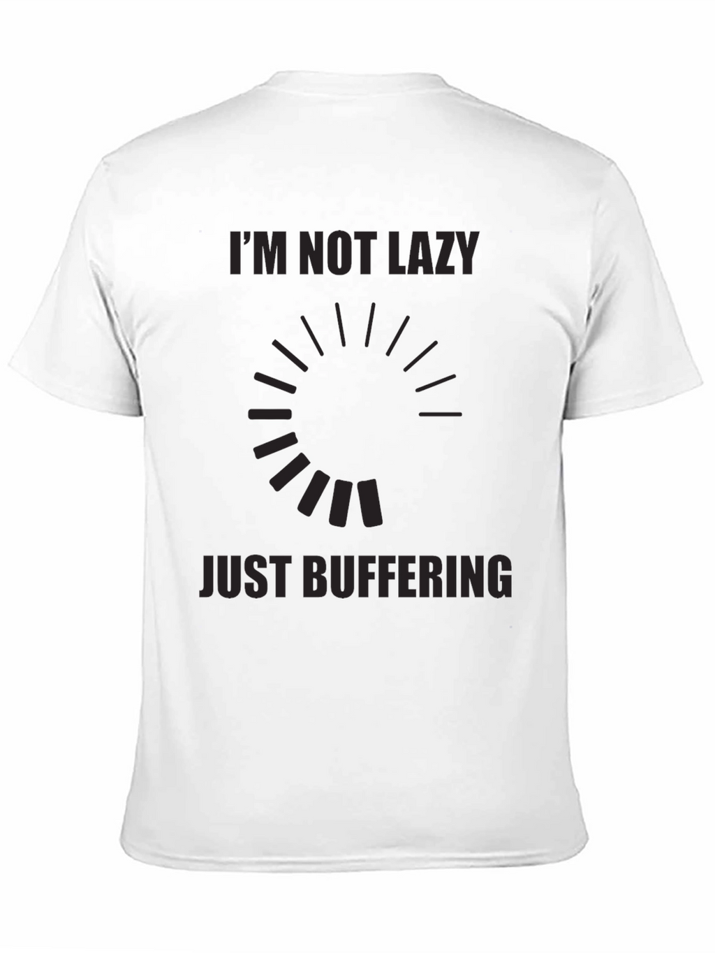 Im Not Lazy Just Buffering Graphic Tee