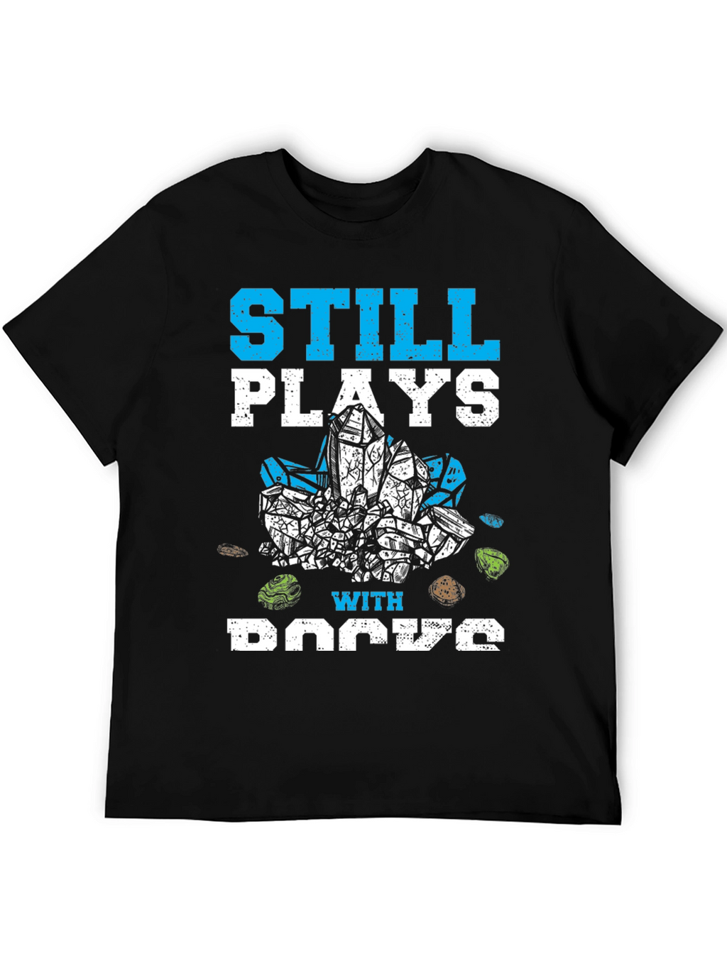 Still Plays with Rocks Funny Hobby T-Shirt