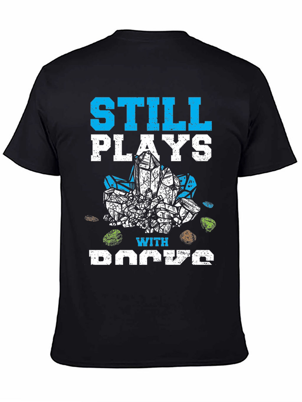 Still Plays with Rocks Funny Hobby T-Shirt