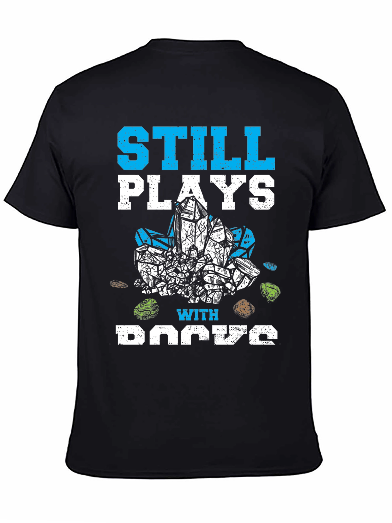 Still Plays with Rocks Funny Hobby T-Shirt
