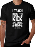 I Teach Kids to Kick and Steal T-Shirt