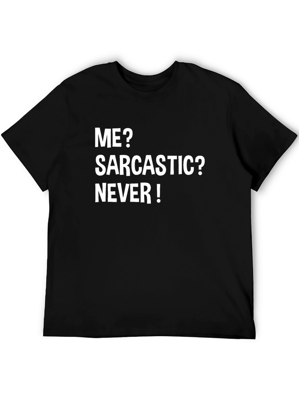 Sarcastic? Never! Graphic Tee