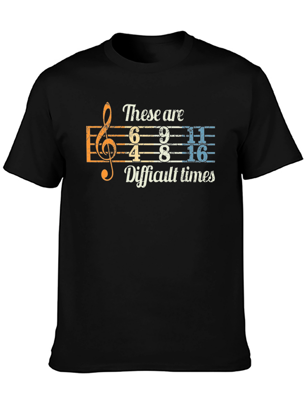Difficult Times Music Humor T-Shirt