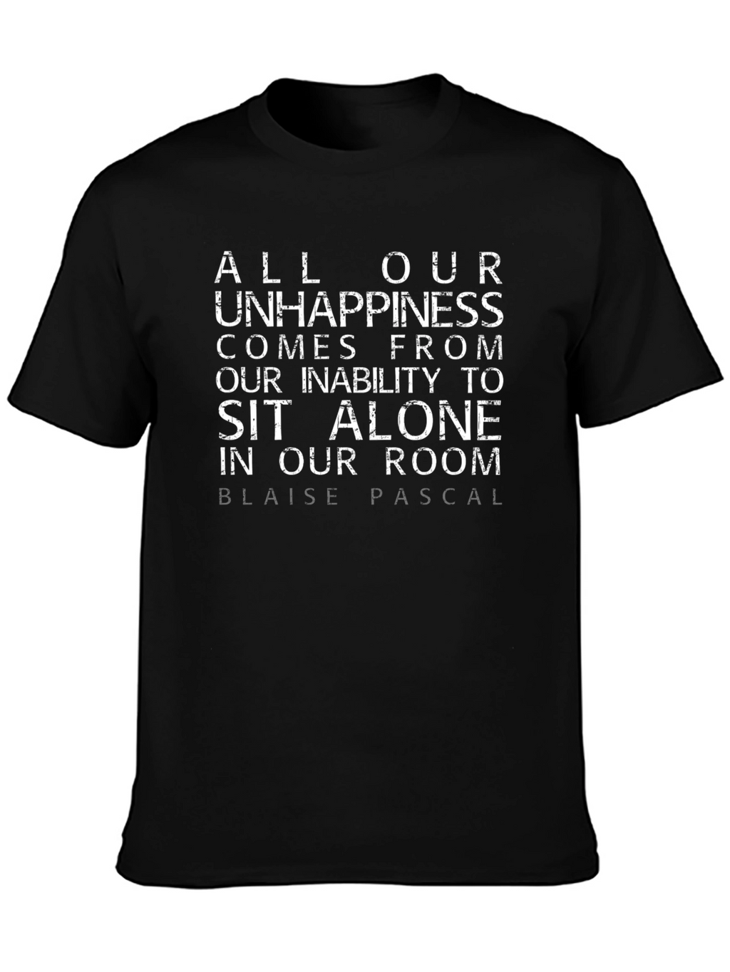 Blaise Pascal Quote T-Shirt - Alone in Our Room