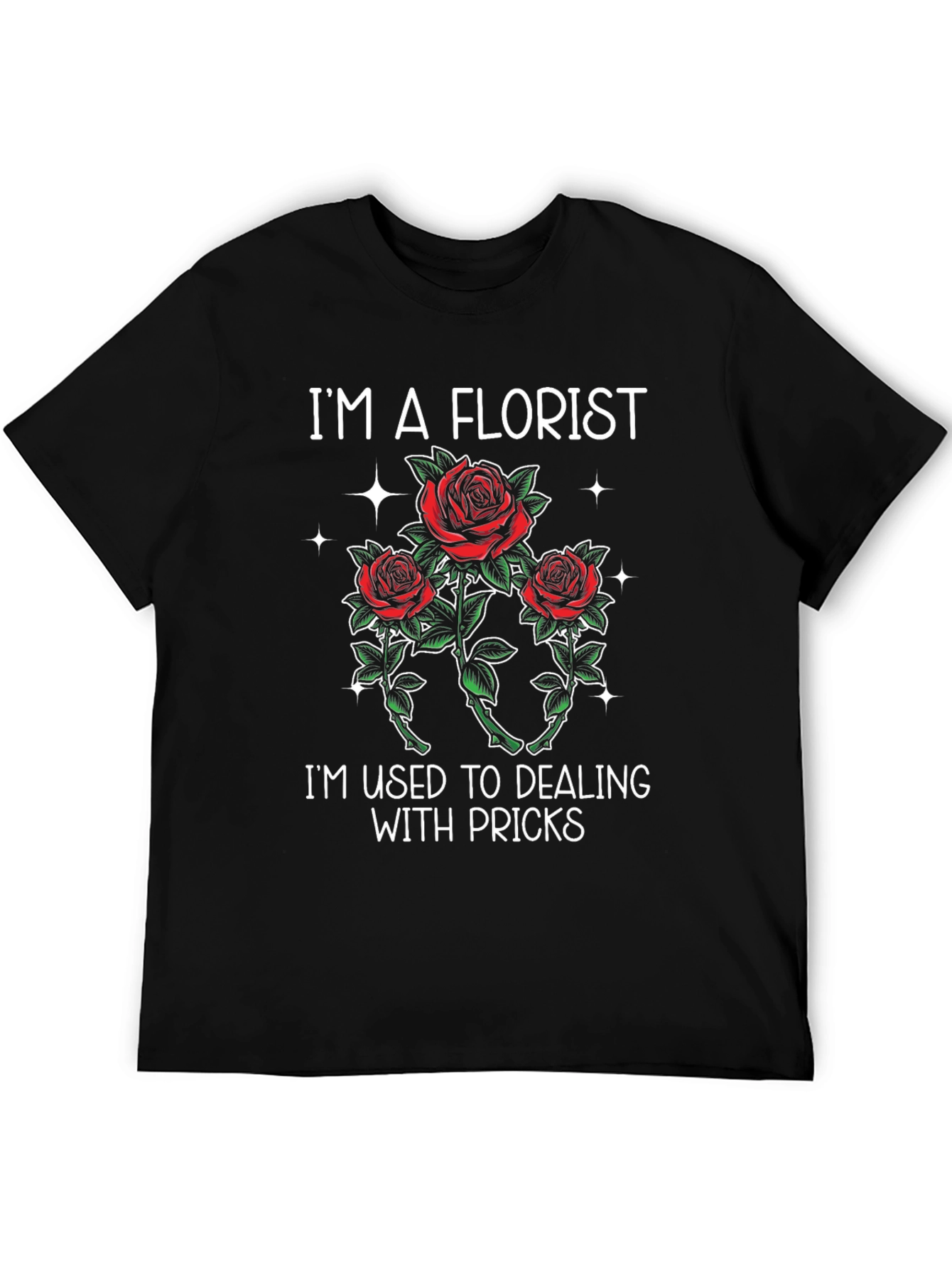Im a Florist Funny T-Shirt