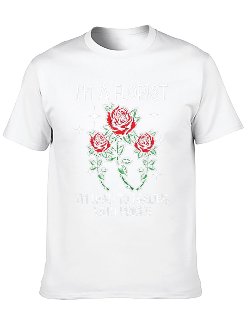 Im a Florist Funny T-Shirt