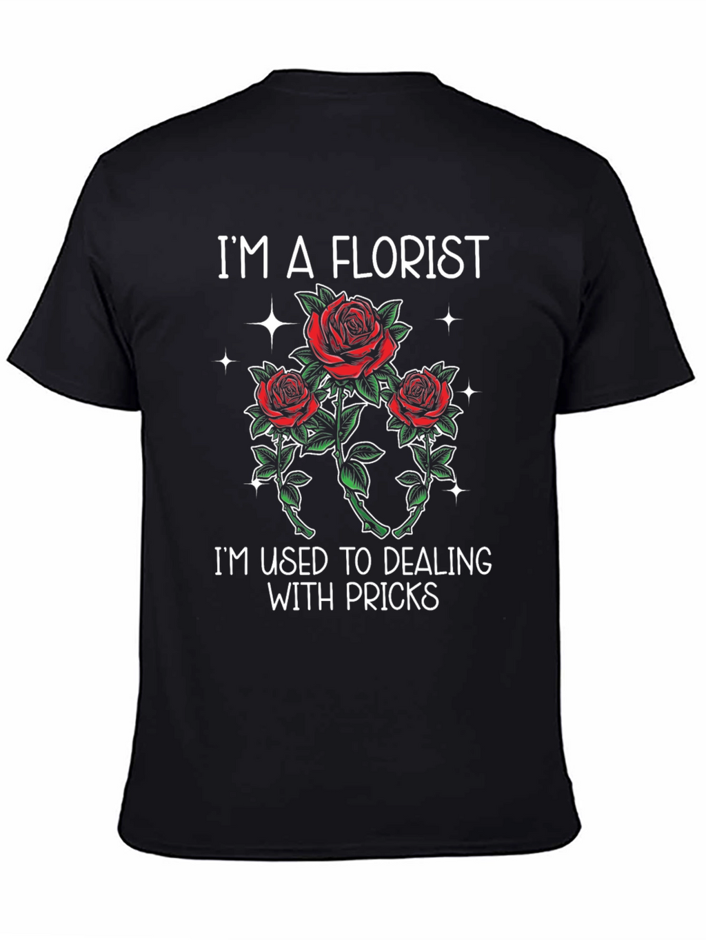 Im a Florist Funny T-Shirt