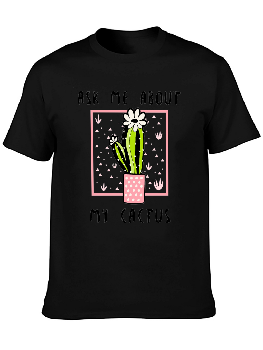 Ask Me About My Cactus Graphic Tee