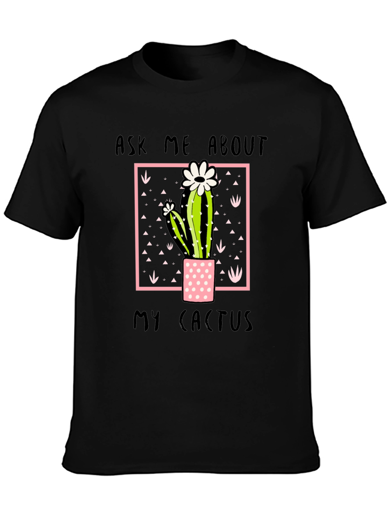 Ask Me About My Cactus Graphic Tee