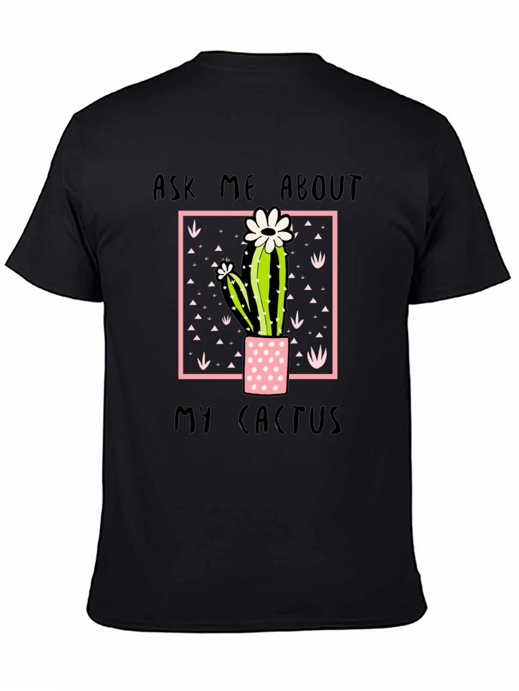 Ask Me About My Cactus Graphic Tee