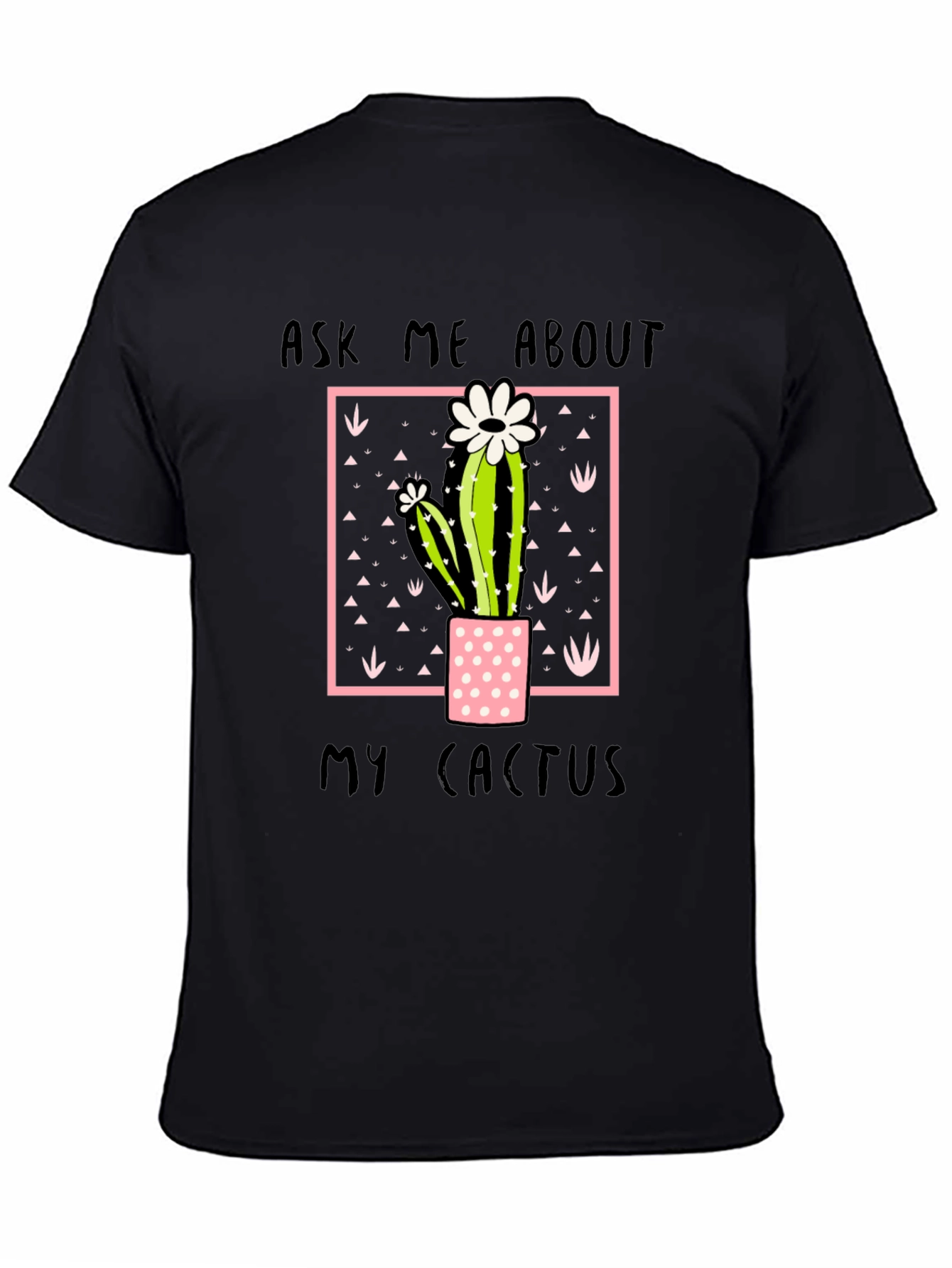 Ask Me About My Cactus Graphic Tee