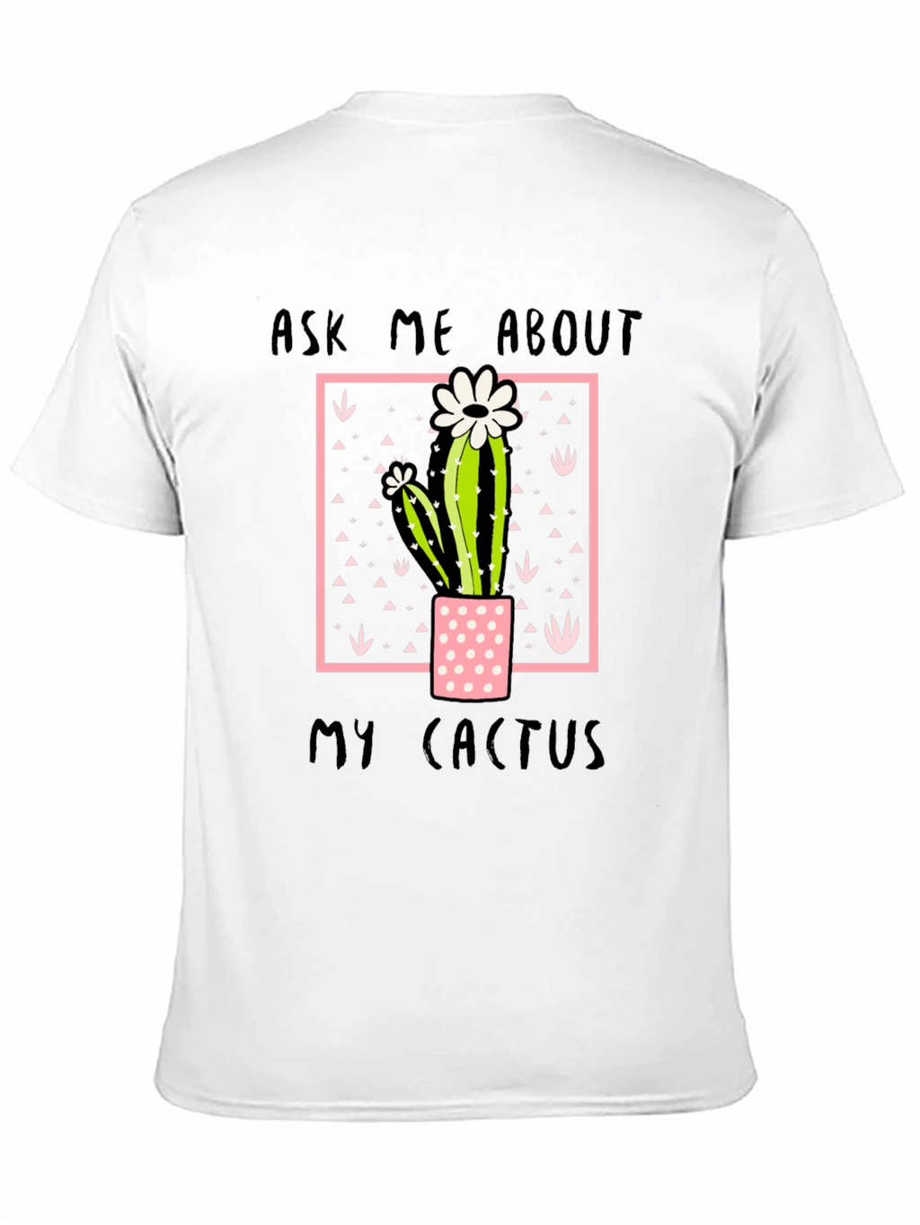 Ask Me About My Cactus Graphic Tee